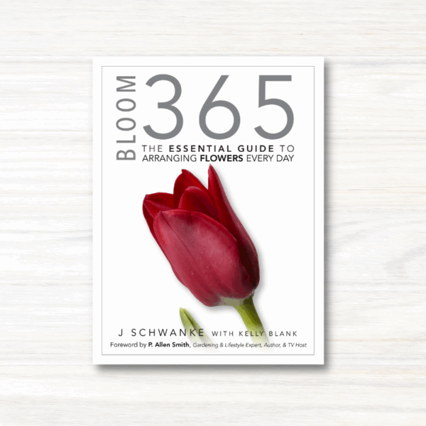 Bloom 365 The Essential Guide to Arranging Flowers book by J Schwanke